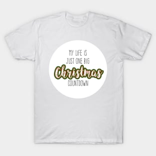 My life is just one big Christmas countdown T-Shirt